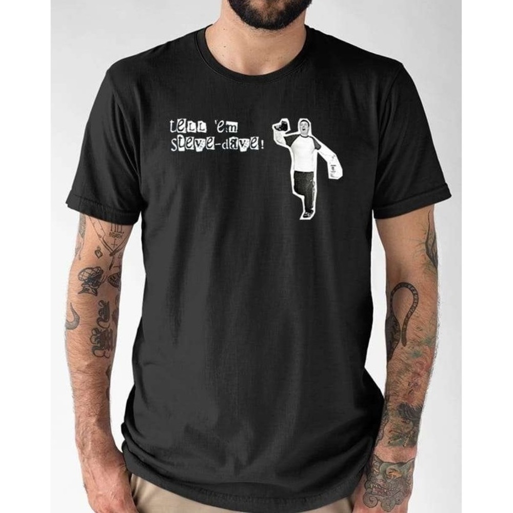Tell Em Steve Dave Shirt